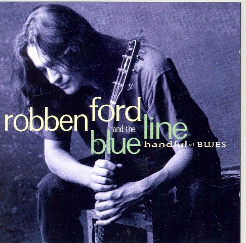 Robben Ford & The Blue Line - Handful Of Blues (CD, Album)