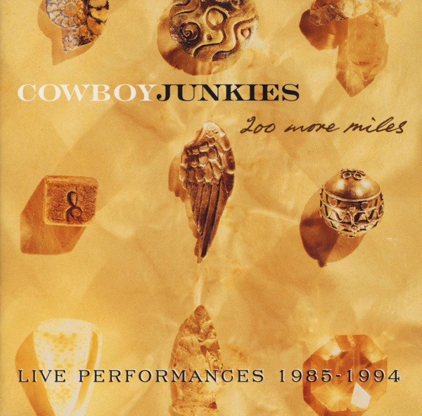 Cowboy Junkies - 200 More Miles (Live Performances 1985 - 1994) (2xCD, Album)