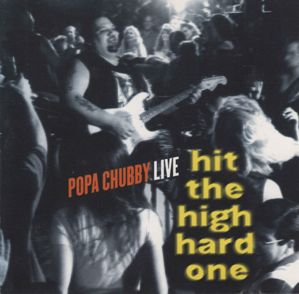 Popa Chubby - Live - Hit The High Hard One (CD, Album)