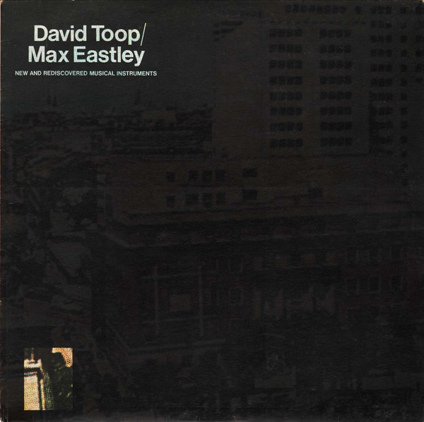 David Toop / Max Eastley - New And Rediscovered Musical Instruments (LP, RE)