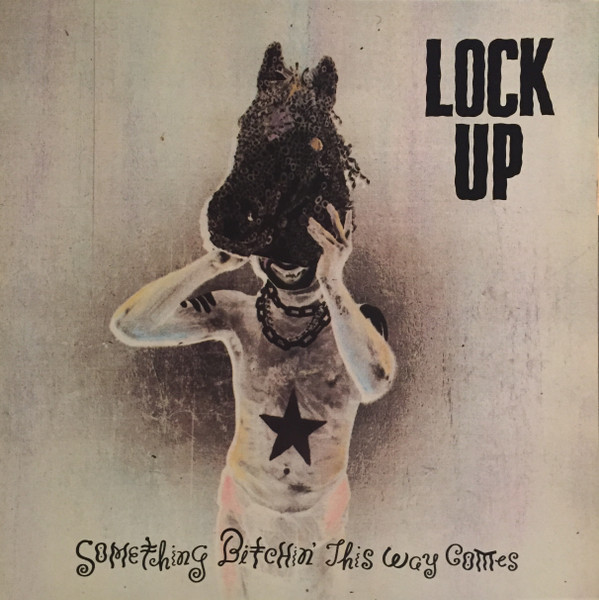 Lock Up (3) - Something Bitchin' This Way Comes (LP, Album)