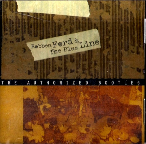 Robben Ford & The Blue Line - The Authorized Bootleg (CD, Album)