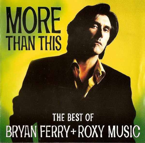 Bryan Ferry + Roxy Music - More Than This (The Best Of Bryan Ferry + Roxy Music) (CD, Comp, RE, RM)