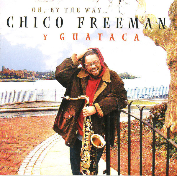 Chico Freeman Y Guataca - Oh, By The Way (CD, Album)