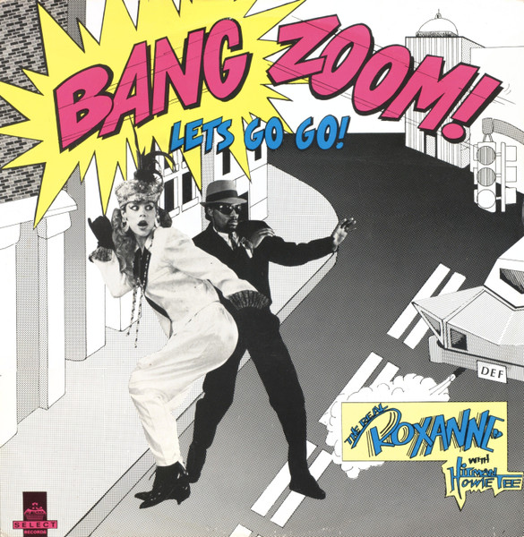The Real Roxanne With Hitman Howie Tee* - Bang Zoom! Let's Go Go! (12")