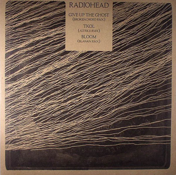 Radiohead - Give Up The Ghost (Brokenchord RMX) / TKOL (Altrice RMX) / Bloom (Blawan RMX) (12", 180)
