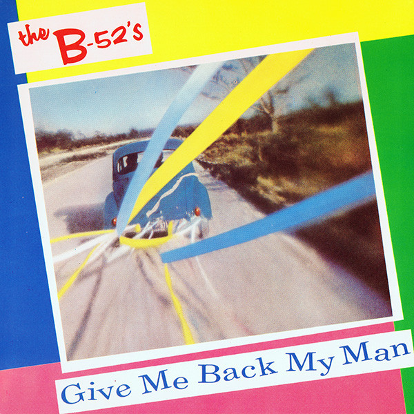 The B-52's - Give Me Back My Man (7", Single)